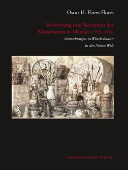 Abbildung von Flores / Kunze | Verbreitung und Rezeption des Klassizismus in Mexiko (1783–1866) | 1. Auflage | 2023 | 14 | beck-shop.de