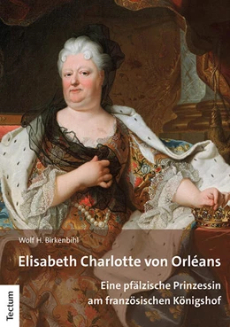 Abbildung von Birkenbihl | Elisabeth Charlotte von Orléans | 1. Auflage | 2023 | beck-shop.de
