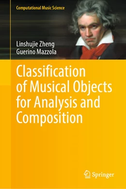 Abbildung von Mazzola / Zheng | Classification of Musical Objects for Analysis and Composition | 1. Auflage | 2023 | beck-shop.de