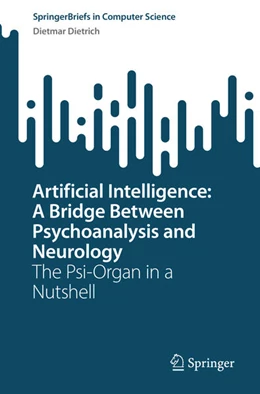 Abbildung von Dietrich | Artificial Intelligence: A Bridge Between Psychoanalysis and Neurology | 1. Auflage | 2023 | beck-shop.de