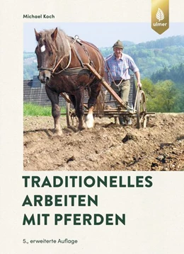 Abbildung von Koch | Traditionelles Arbeiten mit Pferden | 5. Auflage | 2023 | beck-shop.de