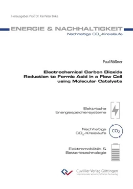 Abbildung von Rößner | Electrochemical Carbon Dioxide Reduction to Formic Acid in a Flow Cell using Molecular Catalysts | 1. Auflage | 2023 | beck-shop.de