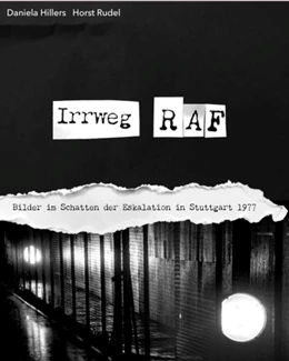 Abbildung von Hillers | Irrweg RAF - Bilder im Schatten der Eskalation 1977 | 1. Auflage | 2022 | beck-shop.de