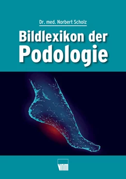 Abbildung von Scholz | Bildlexikon der Podologie | 1. Auflage | 2023 | beck-shop.de