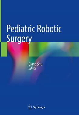 Abbildung von Shu | Pediatric Robotic Surgery | 1. Auflage | 2023 | beck-shop.de