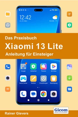 Abbildung von Gievers | Das Praxisbuch Xiaomi 13 Lite - Anleitung für Einsteiger | 1. Auflage | 2023 | beck-shop.de