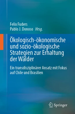 Abbildung von Fuders / Donoso | Ökologisch-ökonomische und sozio-ökologische Strategien zur Erhaltung der Wälder | 1. Auflage | 2023 | beck-shop.de