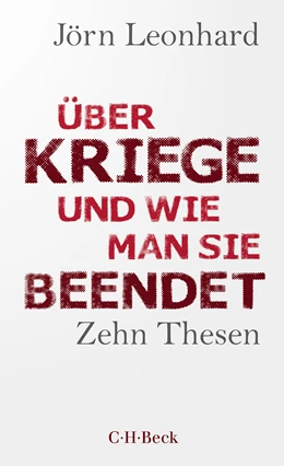 Abbildung von Leonhard, Jörn | Über Kriege und wie man sie beendet | 2. Auflage | 2024 | 6541 | beck-shop.de