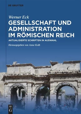 Abbildung von Eck / Kolb | Gesellschaft und Administration im Römischen Reich | 1. Auflage | 2023 | beck-shop.de