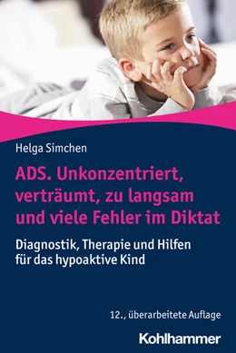 Abbildung von Simchen | ADS. Unkonzentriert, verträumt, zu langsam und viele Fehler im Diktat | 12. Auflage | 2023 | beck-shop.de