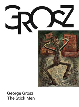 Abbildung von George Grosz. The Stick Men | 1. Auflage | 2023 | beck-shop.de