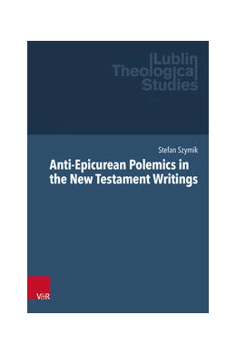 Abbildung von Szymik | Anti-Epicurean Polemics in the New Testament Writings | 1. Auflage | 2023 | beck-shop.de