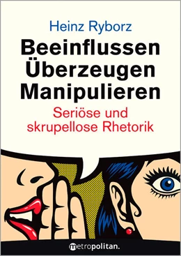 Abbildung von Ryborz | Beeinflussen - Überzeugen - Manipulieren | 4. Auflage | 2023 | beck-shop.de