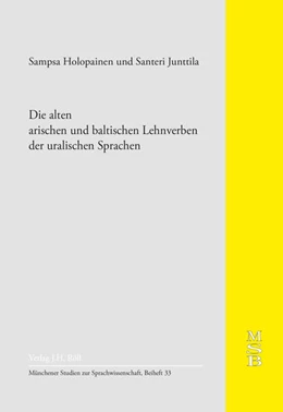 Abbildung von Holopainen / Junttila | Die alten arischen und baltischen Lehnverben der uralischen Sprachen | 1. Auflage | 2023 | 33 | beck-shop.de