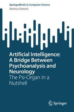 Abbildung von Dietrich | Artificial Intelligence: A Bridge Between Psychoanalysis and Neurology | 1. Auflage | 2023 | beck-shop.de