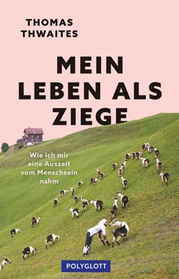 Abbildung von Thwaites | Mein Leben als Ziege | 1. Auflage | 2023 | beck-shop.de