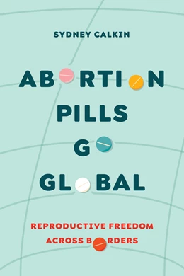 Abbildung von Calkin | Abortion Pills Go Global | 1. Auflage | 2023 | 7 | beck-shop.de