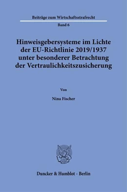 Abbildung von Fischer | Hinweisgebersysteme im Lichte der EU-Richtlinie 2019-1937 unter besonderer Betrachtung der Vertraulichkeitszusicherung. | 1. Auflage | 2023 | beck-shop.de