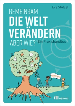Abbildung von Stützel | Gemeinsam die Welt verändern – aber wie? | 1. Auflage | 2023 | beck-shop.de