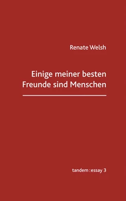 Abbildung von Welsh | Einige meiner besten Freunde sind Menschen | 1. Auflage | 2023 | beck-shop.de