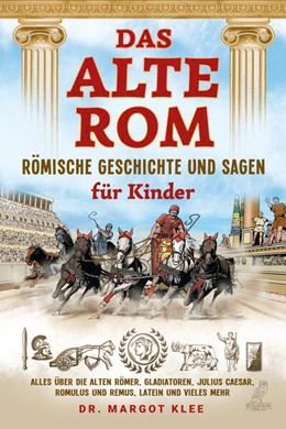 Abbildung von Klee | Das alte Rom - Römische Geschichte und Sagen für Kinder | 1. Auflage | 2023 | beck-shop.de