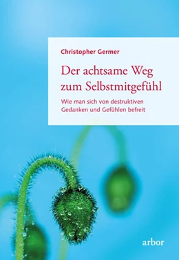Abbildung von Germer | Der achtsame Weg zum Selbstmitgefühl | 1. Auflage | 2023 | beck-shop.de