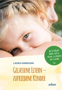 Abbildung von Markham | Gelassene Eltern - zufriedene Kinder | 1. Auflage | 2023 | beck-shop.de