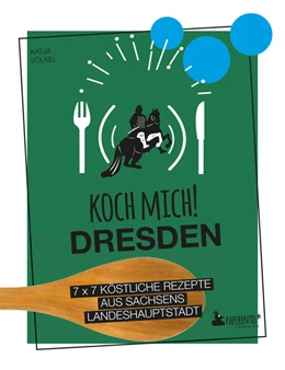 Abbildung von Völkel | Koch mich! Dresden - Das Kochbuch. 7 x 7 köstliche Rezepte aus Sachsens Landeshauptstadt | 1. Auflage | 2023 | beck-shop.de