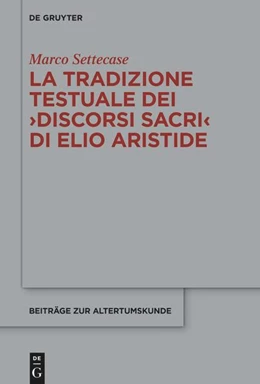 Abbildung von Settecase | La tradizione testuale dei ›Discorsi sacri‹ di Elio Aristide | 1. Auflage | 2023 | 414 | beck-shop.de