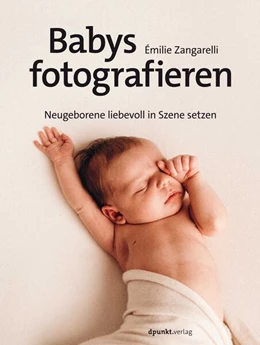 Abbildung von Zangarelli | Babys fotografieren | 1. Auflage | 2023 | beck-shop.de