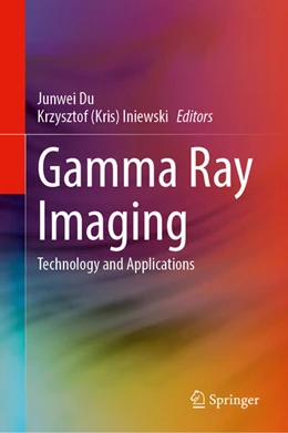 Abbildung von Du / Iniewski | Gamma Ray Imaging | 1. Auflage | 2023 | beck-shop.de