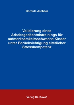 Abbildung von Jüchser | Validierung eines Arbeitsgedächtnistrainings für aufmerksamkeitsschwache Kinder unter Berücksichtigung elterlicher Stresskompetenz | 1. Auflage | 2023 | 204 | beck-shop.de