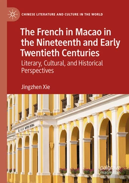 Abbildung von Xie | The French in Macao in the Nineteenth and Early Twentieth Centuries | 1. Auflage | 2023 | beck-shop.de