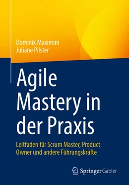 Abbildung von Maximini / Pilster | Agile Mastery in der Praxis | 1. Auflage | 2023 | beck-shop.de