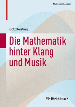 Abbildung von Kersting | Die Mathematik hinter Klang und Musik | 1. Auflage | 2023 | beck-shop.de