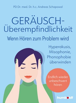Abbildung von Schapowal | Geräuschüberempfindlichkeit. Wenn Hören zum Problem wird | 1. Auflage | 2023 | beck-shop.de