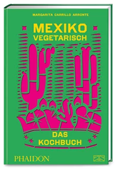 Abbildung von Carrillo Arronte | Mexiko vegetarisch - Das Kochbuch | 1. Auflage | 2023 | beck-shop.de