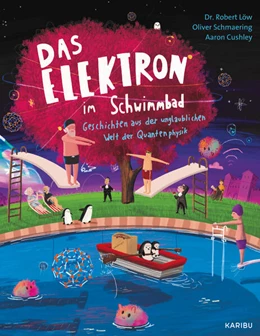 Abbildung von Löw / Schmaering | Das Elektron im Swimmingpool - Geschichten aus der unglaublichen Welt der Quantenphysik | 1. Auflage | 2023 | beck-shop.de