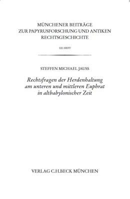 Abbildung von Jauß, Steffen M. | Münchener Beiträge zur Papyrusforschung Heft 122: Rechtsfragen der Herdenhaltung am unteren und mittleren Euphrat in altbabylonischer Zeit | 1. Auflage | 2023 | Heft 122 | beck-shop.de