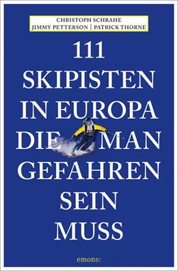 Abbildung von Schrahe / Petterson | 111 Skipisten in Europa, die man gefahren sein muss | 1. Auflage | 2023 | beck-shop.de