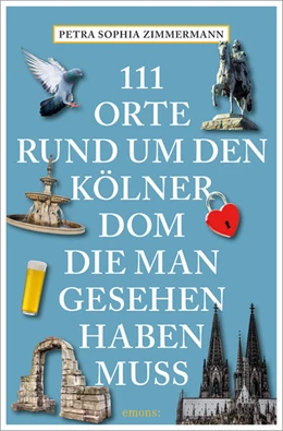 Abbildung von Zimmermann | 111 Orte rund um den Kölner Dom, die man gesehen haben muss | 1. Auflage | 2023 | beck-shop.de