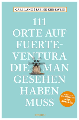 Abbildung von Lang / Kiesewein | 111 Orte auf Fuerteventura, die man gesehen haben muss | 1. Auflage | 2023 | beck-shop.de