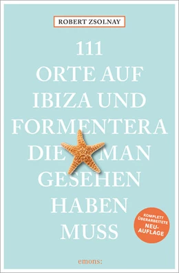 Abbildung von Zsolnay | 111 Orte auf Ibiza und Formentera, die man gesehen haben muss | 2. Auflage | 2024 | beck-shop.de