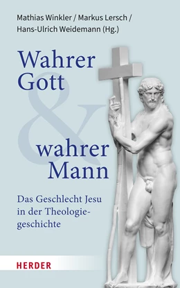Abbildung von Winkler / Lersch | Wahrer Gott und wahrer Mann | 1. Auflage | 2023 | beck-shop.de