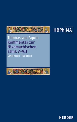 Abbildung von Thomas von Aquin | Kommentar zur Nikomachischen Ethik V–VII. Sententia libri Ethicorum V, VI, VII. | 1. Auflage | 2023 | beck-shop.de