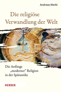 Abbildung von Merkt | Die religiöse Verwandlung der Welt | 1. Auflage | 2024 | beck-shop.de