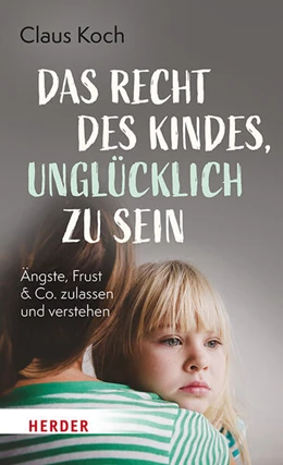 Abbildung von Koch | Das Recht des Kindes, unglücklich zu sein | 1. Auflage | 2023 | beck-shop.de