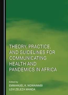 Abbildung von Ngwainmbi / Manda | Theory, Practice, and Guidelines for Communicating Health and Pandemics in Africa | 1. Auflage | 2023 | beck-shop.de