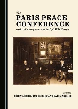 Abbildung von Arhire / Rosu | The Paris Peace Conference and Its Consequences in Early-1920s Europe | 1. Auflage | 2023 | beck-shop.de