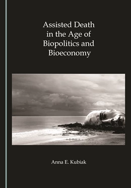Abbildung von Kubiak | Assisted Death in the Age of Biopolitics and Bioeconomy | 1. Auflage | 2023 | beck-shop.de
